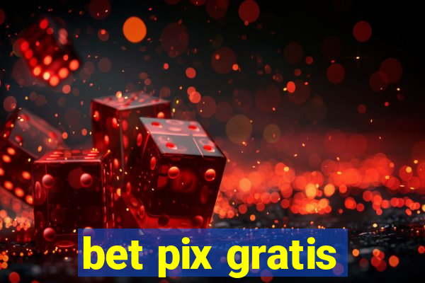 bet pix gratis